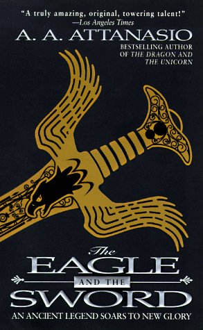 The Eagle and the Sword: An Arthurian Epic Image for The Eagle and the Sword: An Arthurian Epic